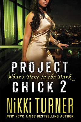 Project Chick II: What's Done in the Dark - Nikki Turner