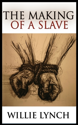 The Making of a Slave - Willie Lynch