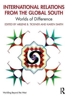 International Relations from the Global South: Worlds of Difference - Arlene B. Tickner