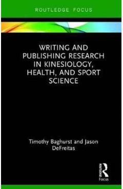 Coperta cărții 'Writing and Publishing Research in Kinesiology, Health, and Sport Science - Timothy Baghurst'