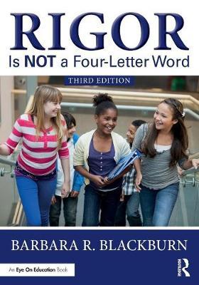 Rigor Is NOT a Four-Letter Word - Barbara R. Blackburn