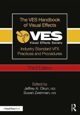 The Ves Handbook of Visual Effects: Industry Standard Vfx Practices and Procedures - Jeffrey A. Okun Ves
