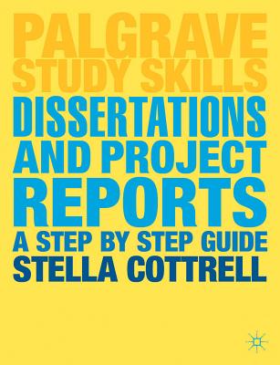 Dissertations and Project Reports: A Step by Step Guide - Stella Cottrell