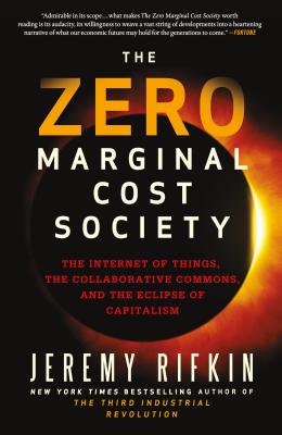 Coperta cărții 'The Zero Marginal Cost Society: The Internet of Things, the Collaborative Commons, and the Eclipse of Capitalism -'