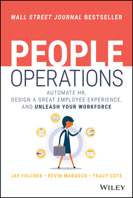 People Operations: Automate Hr, Design a Great Employee Experience, and Unleash Your Workforce - Jay Fulcher