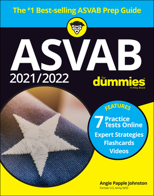 2021 / 2022 ASVAB for Dummies: Book + 7 Practice Tests Online + Flashcards + Video - Angie Papple Johnston