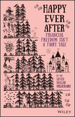 Happy Ever After: Financial Freedom Isn't a Fairy Tale - Seven Dollar Millionaire