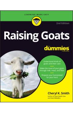 Raising Goats for Dummies - Cheryl K. Smith