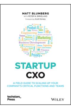 Coperta cărții 'Startup Cxo: A Field Guide to Scaling Up Your Company's Critical Functions and Teams - Matt Blumberg'