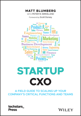 Startup Cxo: A Field Guide to Scaling Up Your Company's Critical Functions and Teams - Matt Blumberg