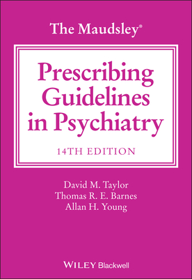 The Maudsley Prescribing Guidelines in Psychiatry - David M. Taylor