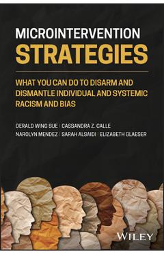 Poza produsului Microintervention Strategies: What You Can Do to Disarm and Dismantle Individual and Systemic Racism and Bias - Derald Wing Sue