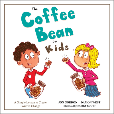 The Coffee Bean for Kids: A Simple Lesson to Create Positive Change - Jon Gordon