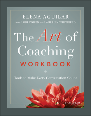 The Art of Coaching Workbook: Tools to Make Every Conversation Count - Lori Cohen