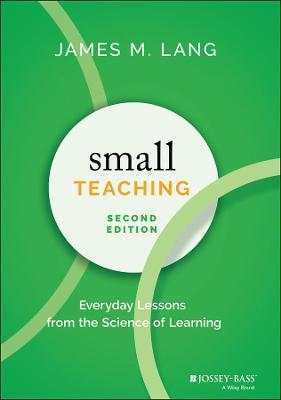 Small Teaching: Everyday Lessons from the Science of Learning - James Lang