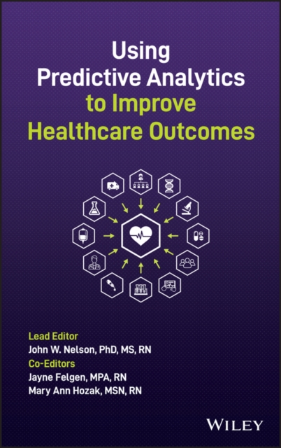 Using Predictive Analytics to Improve Healthcare Outcomes - John W. Nelson