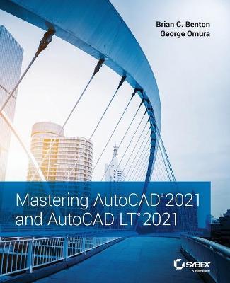Mastering AutoCAD 2021 and AutoCAD LT 2021 - Brian C. Benton