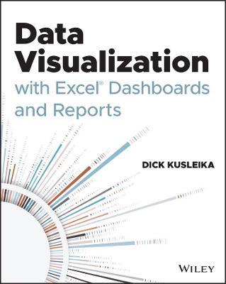 Data Visualization with Excel Dashboards and Reports - Dick Kusleika