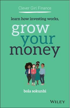 Clever Girl Finance: Learn How Investing Works, Grow Your Money - Bola Sokunbi