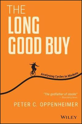 The Long Good Buy: Analysing Cycles in Markets - Peter C. Oppenheimer