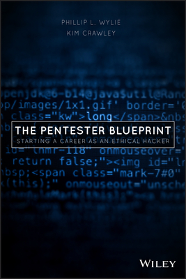 The Pentester Blueprint: Starting a Career as an Ethical Hacker - Phillip L. Wylie