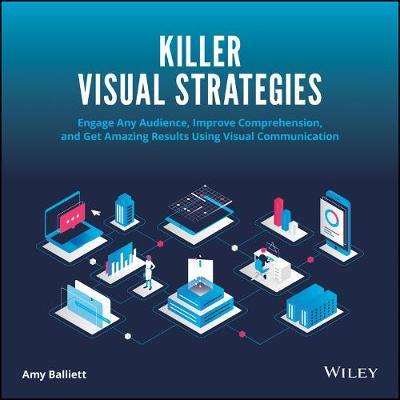Killer Visual Strategies: Engage Any Audience, Improve Comprehension, and Get Amazing Results Using Visual Communication - Guy Kawasaki