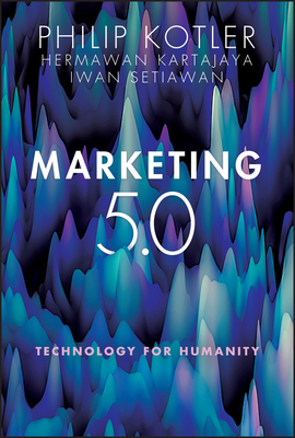 Marketing 5.0: Technology for Humanity - Philip Kotler