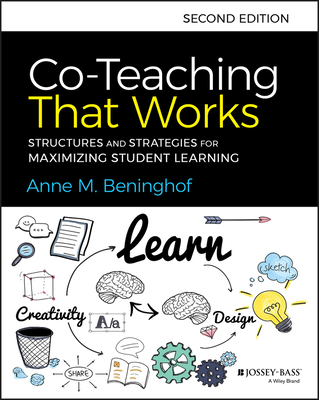 Co-Teaching That Works: Structures and Strategies for Maximizing Student Learning - Anne M. Beninghof