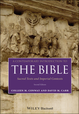 A Contemporary Introduction to the Bible: Sacred Texts and Imperial Contexts - David M. Carr