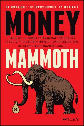 Money Mammoth: Harness the Power of Financial Psychology to Evolve Your Money Mindset, Avoid Extinction, and Crush Your Financial Goa - Edward Horwitz