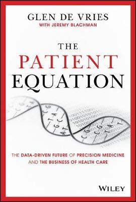 The Patient Equation: The Precision Medicine Revolution in the Age of Covid-19 and Beyond - Glen De Vries