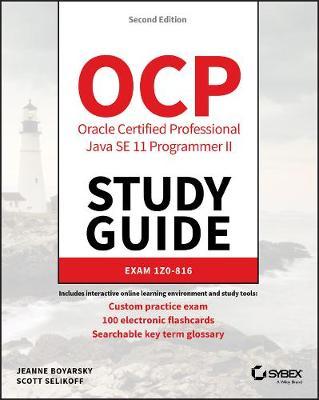Ocp Oracle Certified Professional Java Se 11 Programmer II Study Guide: Exam 1z0-816 and Exam 1z0-817 - Scott Selikoff