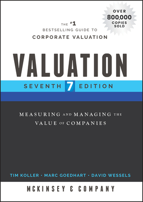 Valuation: Measuring and Managing the Value of Companies - Mckinsey & Company Inc