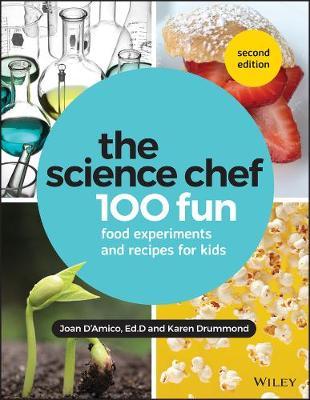 The Science Chef: 100 Fun Food Experiments and Recipes for Kids - Karen E. Drummond