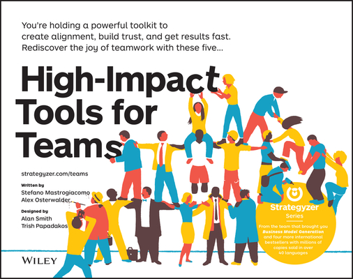 High-Impact Tools for Teams: 5 Tools to Align Team Members, Build Trust, and Get Results Fast - Stefano Mastrogiacomo