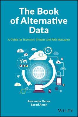 The Book of Alternative Data: A Guide for Investors, Traders and Risk Managers - Alexander Denev