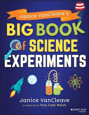 Janice Vancleave's Big Book of Science Experiments - Janice Vancleave