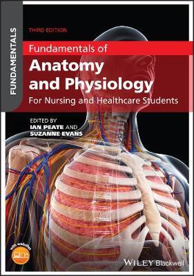 Fundamentals of Anatomy and Physiology: For Nursing and Healthcare Students - Ian Peate