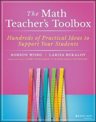 The Math Teacher's Toolbox: Hundreds of Practical Ideas to Support Your Students - Bobson Wong