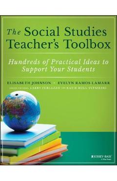 Coperta cărții 'The Social Studies Teacher's Toolbox: Hundreds of Practical Ideas to Support Your Students - Elisabeth Johnson'