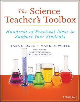 The Science Teacher's Toolbox: Hundreds of Practical Ideas to Support Your Students - Mandi S. White