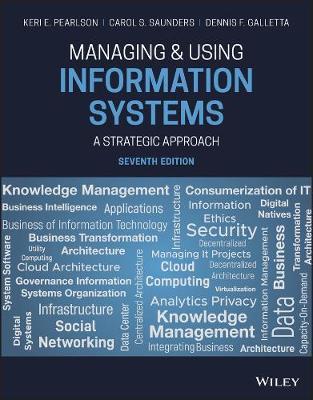 Managing and Using Information Systems: A Strategic Approach - Keri E. Pearlson
