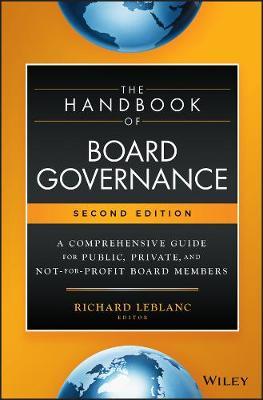 The Handbook of Board Governance: A Comprehensive Guide for Public, Private, and Not-For-Profit Board Members - Richard Leblanc