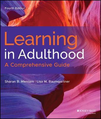 Learning in Adulthood: A Comprehensive Guide - Sharan B. Merriam