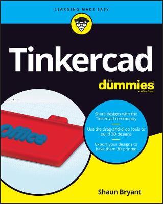 Tinkercad for Dummies - Shaun C. Bryant