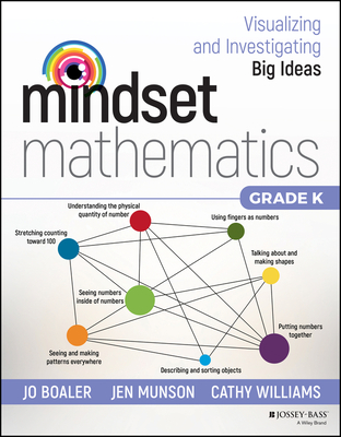 Mindset Mathematics: Visualizing and Investigating Big Ideas, Grade K - Jo Boaler