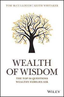 Wealth of Wisdom: The Top 50 Questions Wealthy Families Ask - Tom Mccullough