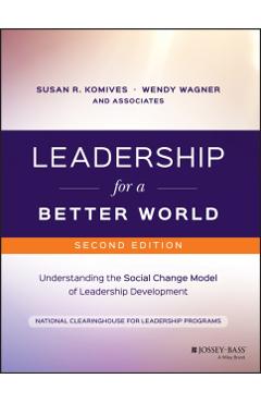 Leadership for a Better World: Understanding the Social Change Model of Leadership Development - Susan R. Komives