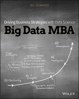 Big Data MBA: Driving Business Strategies with Data Science - Bill Schmarzo