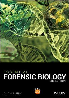 Essential Forensic Biology - Alan Gunn